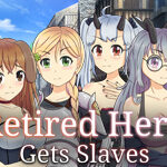 673 Retired Hero Gets Slaves